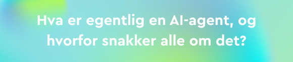 Hva er egentlig en AI-agent - 580x124 - 2